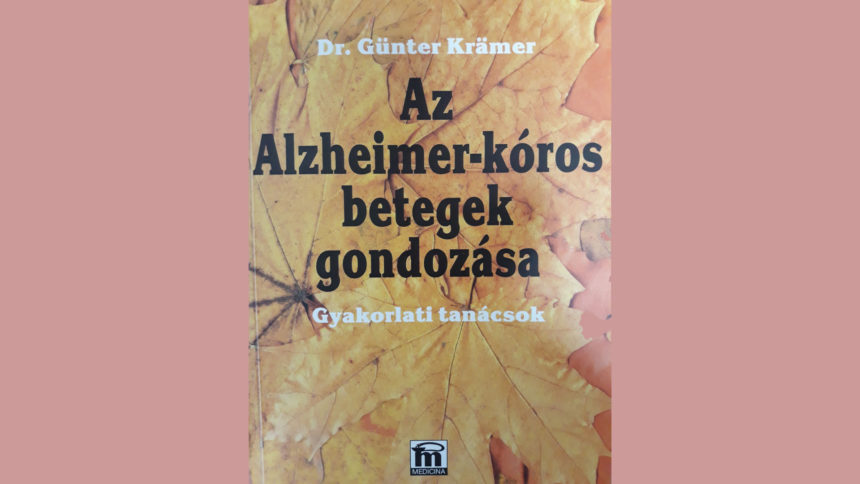 Könyvajánló: Az Alzheimer-kóros betegek gondozása